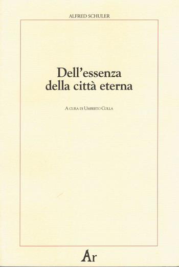 Dell'essenza della città eterna - Alfred Schuler - Libro Edizioni di AR 2007, Paganitas | Libraccio.it