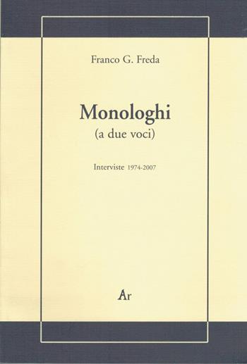 Monologhi (a due voci). Interviste 1974-2007 - Franco G. Freda - Libro Edizioni di AR, La gualdana | Libraccio.it