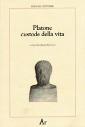 Platone custode della vita. La concezione platonica della educazione e della selezione: la sua importanza per la nostra epoca
