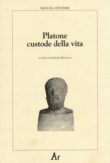 Platone custode della vita. La concezione platonica della educazione e della selezione: la sua importanza per la nostra epoca - Hans F. K. Günther - Libro Edizioni di AR 2007, Paganitas | Libraccio.it