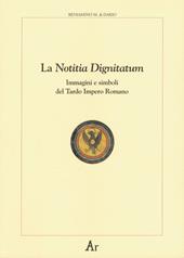 La notitia dignitatum. Immagini e simboli del tardo impero romano