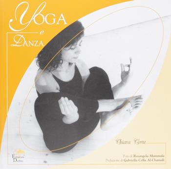 Yoga e danza - Chiara Corte - Libro Editoriale Delfino 2006 | Libraccio.it