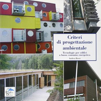 Criteri di progettazione ambientale. Tecnologie per edifici a basso consumo energetico - Andrea Boeri - Libro Editoriale Delfino 2007 | Libraccio.it