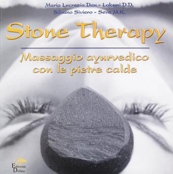 Stone therapy. Massaggio ayurvedico con le pietre calde. Ediz. illustrata - Maria Lucrezia Dau, Silvano Siviero - Libro Editoriale Delfino 2007 | Libraccio.it