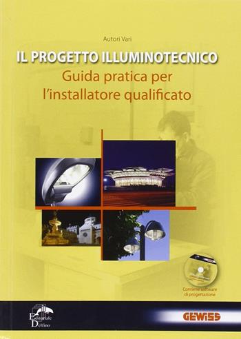 Il progetto illuminotecnico. Guida pratica per l'installatore qualificato. Con CD-ROM  - Libro Editoriale Delfino 2008 | Libraccio.it