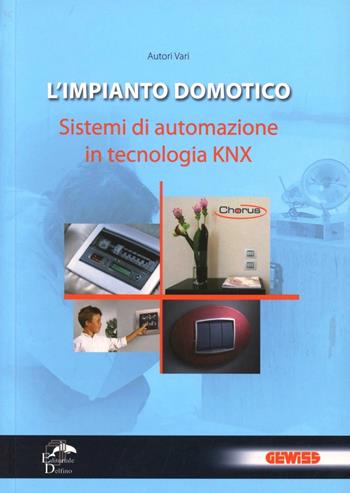 L' impianto domotico. Sistemi di automazione in tecnologia KNX  - Libro Editoriale Delfino 2008 | Libraccio.it