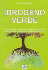 Idrogeno verde. Come evitare la trappola del petrolio e uscire dallo scacco climatico in modo conveniente