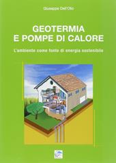 Geotermia e pompe di calore. L'ambiente come fonte di energia sostenibile