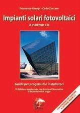 Impianti solari fotovoltaici a norme CEI - Francesco Groppi, Carlo Zuccaro - Libro Editoriale Delfino 2010 | Libraccio.it