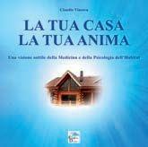 La tua casa la tua anima. Una versione sottile della medicina e della psicologia dell'habitat - Claudio Viacava - Libro Editoriale Delfino 2010 | Libraccio.it