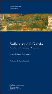 Sulle rive del Garda. Narrativa tedesca di inizio Novecento - Paolo Bolcafoglio - Libro Grafica 5 2009 | Libraccio.it