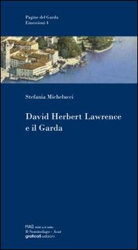 David Herbert Lawrence e il Garda - Stefania Michelucci - Libro Grafica 5 2012 | Libraccio.it