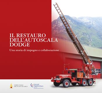 Il restauro dell'autoscala Dodge. Una storia di impegno e collaborazione  - Libro Grafica 5 2018 | Libraccio.it