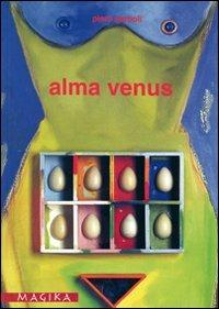 Alma Venus. Piero Serboli - Giampaolo Chillé, Katia Giannetto, Fiorella Nicosia - Libro Magika 2004, Temporanea | Libraccio.it