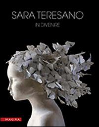 Sara Teresano. In divenire. Ediz. illustrata - Giampaolo Chillé - Libro Magika 2014, Temporanea | Libraccio.it