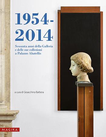 1954-2014. Sessanta anni della Galleria e delle sue collezioni a Palazzo Abatellis  - Libro Magika 2015 | Libraccio.it