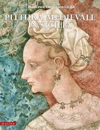 Pittura medievale in Sicilia. Ediz. illustrata - Francesca Campagna Cicala - Libro Magika 2016, Hodierna | Libraccio.it