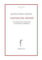 I sistemi del mondo. Il cammino dell'astrologia da Tolomeo a Copernico