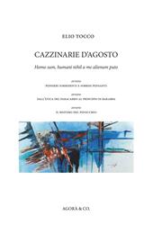 Cazzinarie d'agosto. Homo sum, humani nihil a me alienum puto, ovvero pensieri sorridenti e sorrisi pensanti, ovvero dall'etica del paracarro al principio di Barabba, ovvero il mistero del Pidocchio