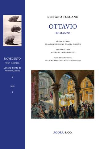 Ottavio - Stefano Tuscano - Libro Agorà & Co. (Lugano) 2019, Novecento. Testi e critica | Libraccio.it