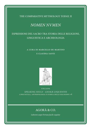 Nomen nvmen. Espressioni del sacro tra storia delle religioni, linguistica e archeologia  - Libro Agorà & Co. (Lugano) 2021, Speaking souls. Animæ loquentes | Libraccio.it