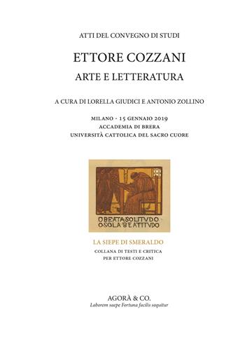 Ettore Cozzani. Arte e letteratura. Atti del Convegno di studi (Milano, 15 gennaio 2019)  - Libro Agorà & Co. (Lugano) 2020, La siepe di smeraldo | Libraccio.it