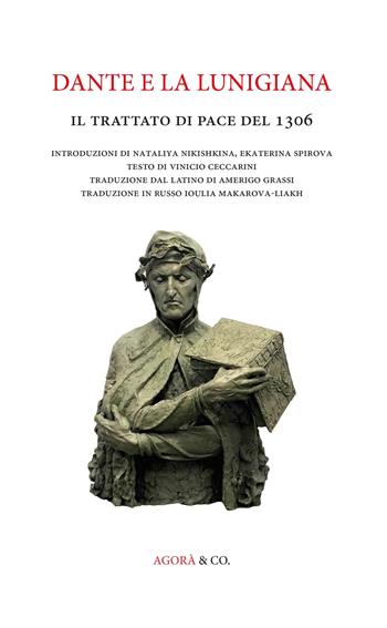 Dante e la Lunigiana. Il trattato di pace del 1306  - Libro Agorà & Co. (Lugano) 2021 | Libraccio.it