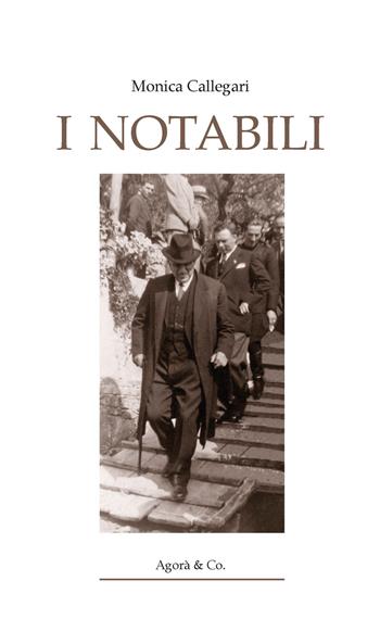 I notabili - Monica Callegari - Libro Agorà & Co. (Lugano) 2021 | Libraccio.it