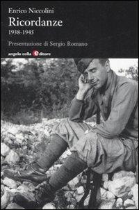 Ricordanze 1938-1945 - Enrico Niccolini - Libro Angelo Colla Editore 2008 | Libraccio.it
