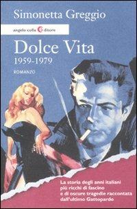 Dolce vita. 1959-1979 - Simonetta Greggio - Libro Angelo Colla Editore 2011 | Libraccio.it