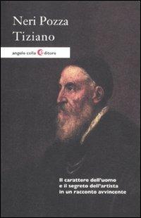 Tiziano - Neri Pozza - Libro Angelo Colla Editore 2012 | Libraccio.it