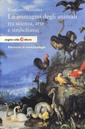 Le immagini degli animali tra scienza, arte e simbolismo. Elementi di zooiconologia