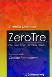 Zerotre. Che cosa fanno i bambini al nido. Con CD-ROM - Camilla Monaco - Libro Infantiae.Org 2007 | Libraccio.it