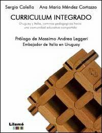 Curriculum integrado. Uruguay y Italia, caminos pedagogicos hacia una comunidad educativa compartida - Sergio Colella, Ana M. Méndez Cortazzo - Libro Infantiae.Org 2011 | Libraccio.it