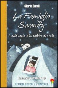 La famiglia Serenity. Il calduccio e la notte di stelle - Gloria Bardi - Libro Coccole e Caccole 2006, Grandi bambini | Libraccio.it