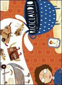 Riciclaudio e lo scolapasta scomparso - Agnese Baruzzi - Libro Coccole e Caccole 2007, Grandi bambini | Libraccio.it