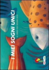 I miei sogni unici. Il libro dei sogni 2010. Ediz. illustrata  - Libro Coccole e Caccole 2010 | Libraccio.it