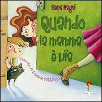 Quando la mamma è via. Ediz. illustrata - Elena Magni, Rosaria Battiloro - Libro Coccole e Caccole 2011 | Libraccio.it