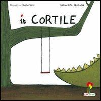 In cortile. Ediz. illustrata - Riccardo Francaviglia, Margherita Sgarlata - Libro Coccole e Caccole 2010 | Libraccio.it