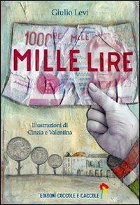 Mille lire - Giulio Levi - Libro Coccole e Caccole 2011 | Libraccio.it