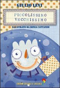 Piccolissimo vecchissimo - Giulio Levi - Libro Coccole e Caccole 2011 | Libraccio.it