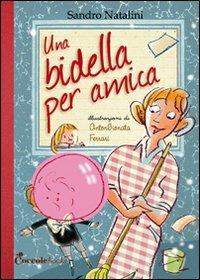 Una bidella per amica - Sandro Natalini - Libro Coccole e Caccole 2012, I quaderni della scuola | Libraccio.it