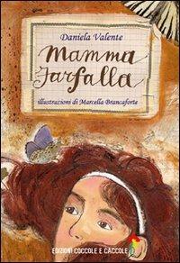 Mamma farfalla - Daniela Valente - Libro Coccole e Caccole 2012, Storie molto speciali | Libraccio.it