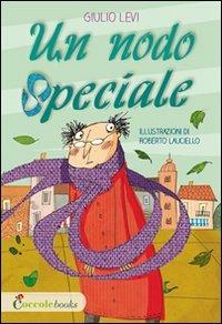 Un nodo speciale - Giulio Levi, Roberto Lauciello - Libro Coccole e Caccole 2012 | Libraccio.it