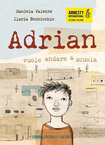 Adrian vuole andare a scuola - Daniela Valente - Libro Coccole e Caccole 2013 | Libraccio.it