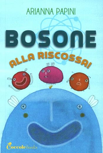 Bosone alla riscossa - Arianna Papini - Libro Coccole e Caccole 2012 | Libraccio.it