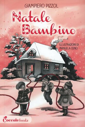 Natale bambino - Giampiero Pizzol, Manuela Cenci - Libro Coccole e Caccole 2012 | Libraccio.it