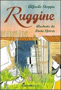 Ruggine - Alfredo Stoppa - Libro Coccole e Caccole 2013 | Libraccio.it