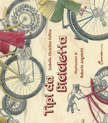 Tipi da bicicletta - Isabella Christina Felline - Libro Coccole e Caccole 2013 | Libraccio.it