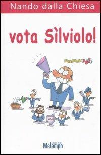 Vota Sìlviolo! - Nando Dalla Chiesa - Libro Melampo 2005 | Libraccio.it